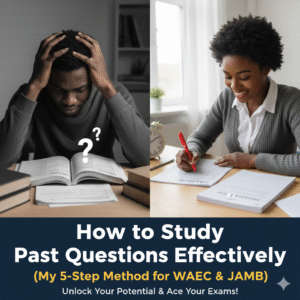 How to Study Past Questions Effectively (My 5-Step Method for WAEC & JAMB)